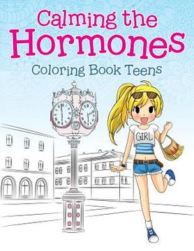 portada Calming the Hormones: Coloring Book Teens (in English)