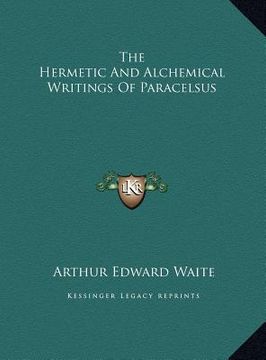 portada the hermetic and alchemical writings of paracelsus (en Inglés)