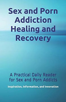 portada Sex and Porn Addiction Healing and Recovery: A Practical Daily Reader for sex and Porn Addicts 