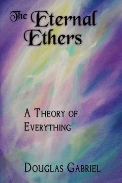 portada The Eternal Ethers: A Theory of Everything (in English)