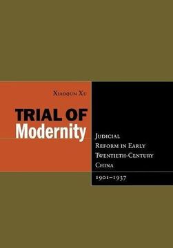 portada Trial of Modernity: Judicial Reform in Early Twentieth-Century China, 1901-1937 (en Inglés)