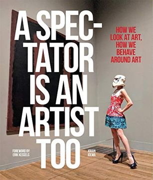 portada A Spectator is an Artist Too: How we Look at Art, how we Behave Around art