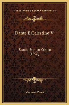 portada Dante E Celestino V: Studio Storico-Critico (1896) (en Italiano)