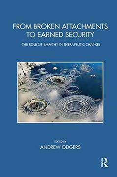portada From Broken Attachments to Earned Security: The Role of Empathy in Therapeutic Change (The Bowlby Centre Monograph Series) (in English)
