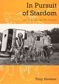 portada In Pursuit of Stardom: Les Nomades du Velo Anglais (en Inglés)