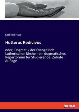 portada Hutterus Redivivus: oder, Dogmatik der Evangelisch Lutherischen kirche - ein dogmatisches Repertorium für Studierende. Zehnte Auflage (in German)