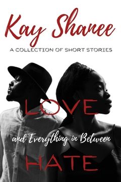 portada Love Hate and Everything in Between: A Collection of Short Stories (en Inglés)
