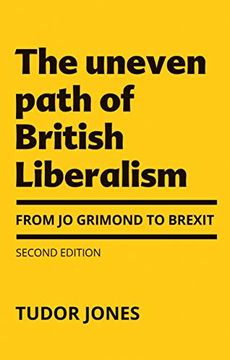 portada The Uneven Path of British Liberalism: From Jo Grimond to Brexit, Second Edition (in English)