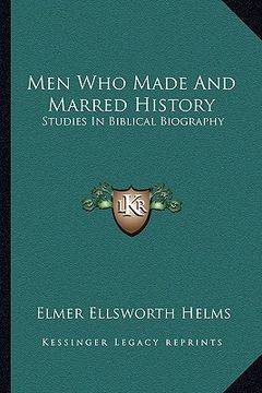 portada men who made and marred history: studies in biblical biography (en Inglés)