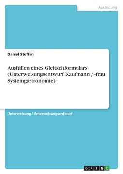 portada Ausfüllen eines Gleitzeitformulars (Unterweisungsentwurf Kaufmann / -frau Systemgastronomie) (en Alemán)