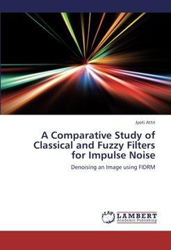 portada A Comparative Study of Classical and Fuzzy Filters for Impulse Noise: Denoising an Image using FIDRM