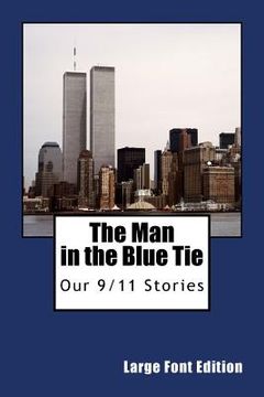 portada The Man In The Blue Tie (Large Font Edition): Our 9/11 Stories (en Inglés)