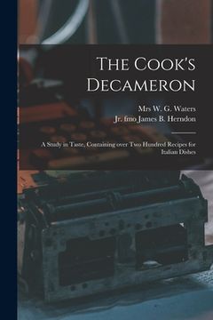 portada The Cook's Decameron: a Study in Taste, Containing Over Two Hundred Recipes for Italian Dishes (en Inglés)
