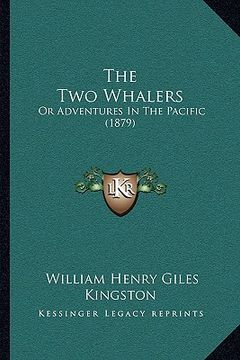 portada the two whalers: or adventures in the pacific (1879) (en Inglés)