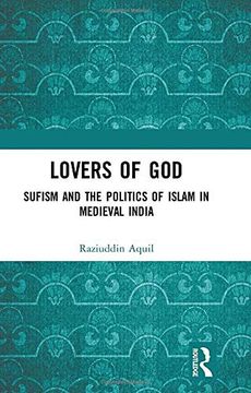 portada Lovers of God: Sufism and the Politics of Islam in Medieval India (in English)