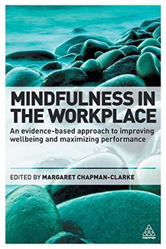portada Mindfulness in the Workplace: An Evidence-Based Approach to Improving Wellbeing and Maximizing Performance (in English)