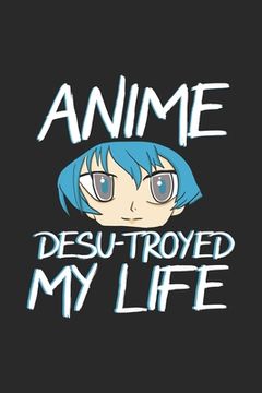 portada Anime Desu-troyed My Life: 120 Pages I 6x9 I Graph Paper 5x5 I Funny Anime & Japanese Animation Lover Gifts