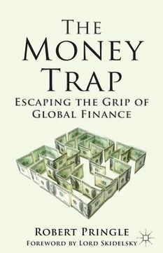portada The Money Trap: Escaping the Grip of Global Finance (en Inglés)
