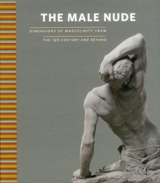 portada The Male Nude: Dimensions of Masculinity From the 19Th Century and Beyond