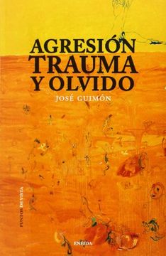 Agresión, Trauma Y Olvido (in Spanish)