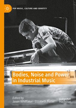 portada Bodies, Noise and Power in Industrial Music (en Inglés)