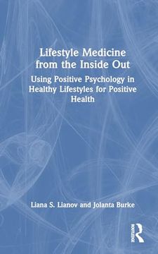 portada Lifestyle Medicine From the Inside Out: Using Positive Psychology in Healthy Lifestyles for Positive Health (en Inglés)