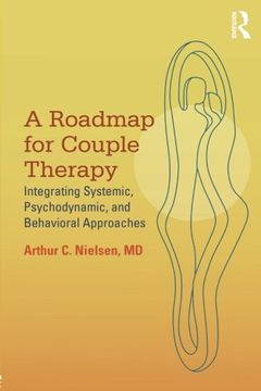 portada A Roadmap for Couple Therapy: Integrating Systemic, Psychodynamic, and Behavioral Approaches (in English)