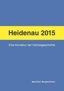 portada Heidenau 2015 - Eine Korrektur der Heimatgeschichte: Farbausgabe (en Alemán)