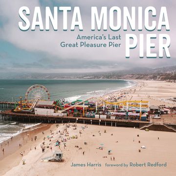 portada Santa Monica Pier: America's Last Great Pleasure Pier (in English)