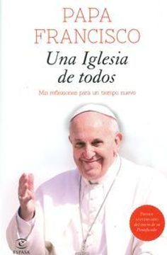 Una iglesia de todos: Mis reflexiones para un nuevo tiempo