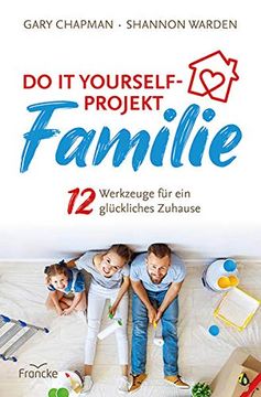 portada Do it Yourself-Projekt Familie: 12 Werkzeuge für ein Glückliches Zuhause (in German)