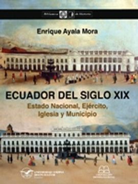 portada Ecuador del siglo XIX: Estado Nacional, Ejército, Iglesia y Municipio