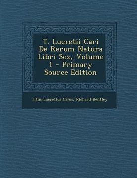portada T. Lucretii Cari de Rerum Natura Libri Sex, Volume 1 (in Latin)
