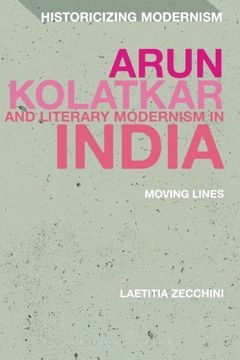 portada Arun Kolatkar and Literary Modernism in India: Moving Lines (Historicizing Modernism)