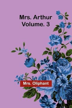 portada Mrs. Arthur; Vol. 3 (en Inglés)