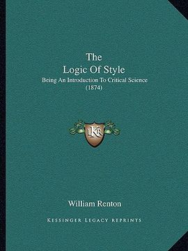 portada the logic of style: being an introduction to critical science (1874) (en Inglés)