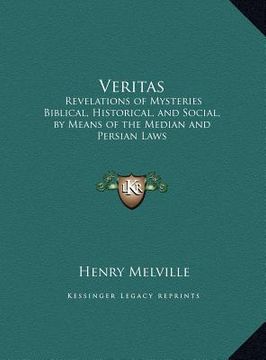 portada veritas: revelations of mysteries biblical, historical, and social, by means of the median and persian laws