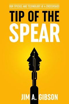 portada Tip of the Spear: Our Species and Technology at a Crossroads (en Inglés)