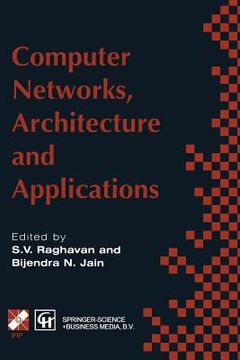 portada Computer Networks, Architecture and Applications: Proceedings of the Ifip Tc6 Conference 1994 (en Inglés)