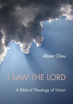portada I Saw the Lord: A Biblical Theology of Vision
