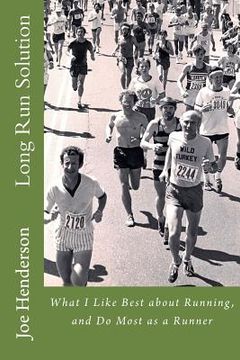 portada Long Run Solution: What I Like Best about Running, and Do Most as a Runner (en Inglés)