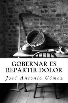 portada Gobernar es repartir dolor (Spanish Edition)