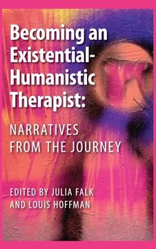 portada Becoming an Existential-Humanistic Therapist: Narratives from the Journey (in English)