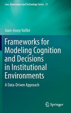 portada Frameworks for Modeling Cognition and Decisions in Institutional Environments: A Data-Driven Approach (en Inglés)