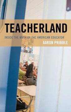 portada Teacherland: Inside the Myth of the American Educator (en Inglés)