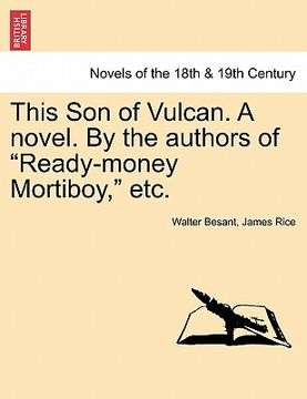 portada this son of vulcan. a novel. by the authors of "ready-money mortiboy," etc. (in English)