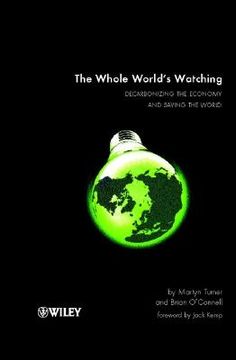 portada the whole world's watching: decarbonizing the economy and saving the world (en Inglés)