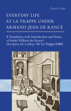portada Everyday Life at La Trappe Under Armand-Jean de Rancé: Volume 274 (en Inglés)