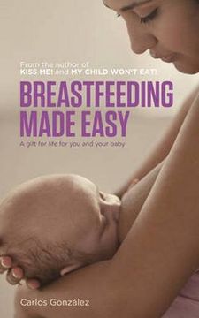 portada Breastfeeding Made Easy: A Gift for Life for You and Your Baby (in English)