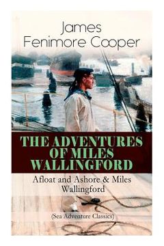 portada The Adventures of Miles Wallingford: Afloat and Ashore & Miles Wallingford (Sea Adventure Classics): Autobiographical Novels (en Inglés)